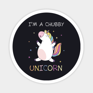 Im A Chubby Unicorn Magnet